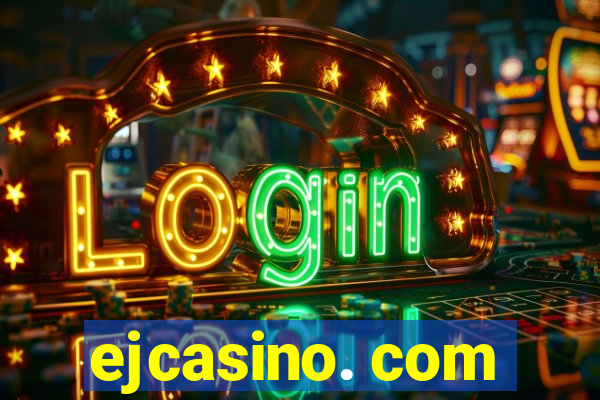 ejcasino. com